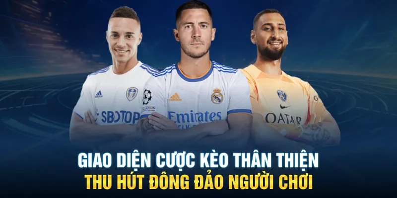 Giao diện cược kèo thân thiện thu hút đông đảo người chơi